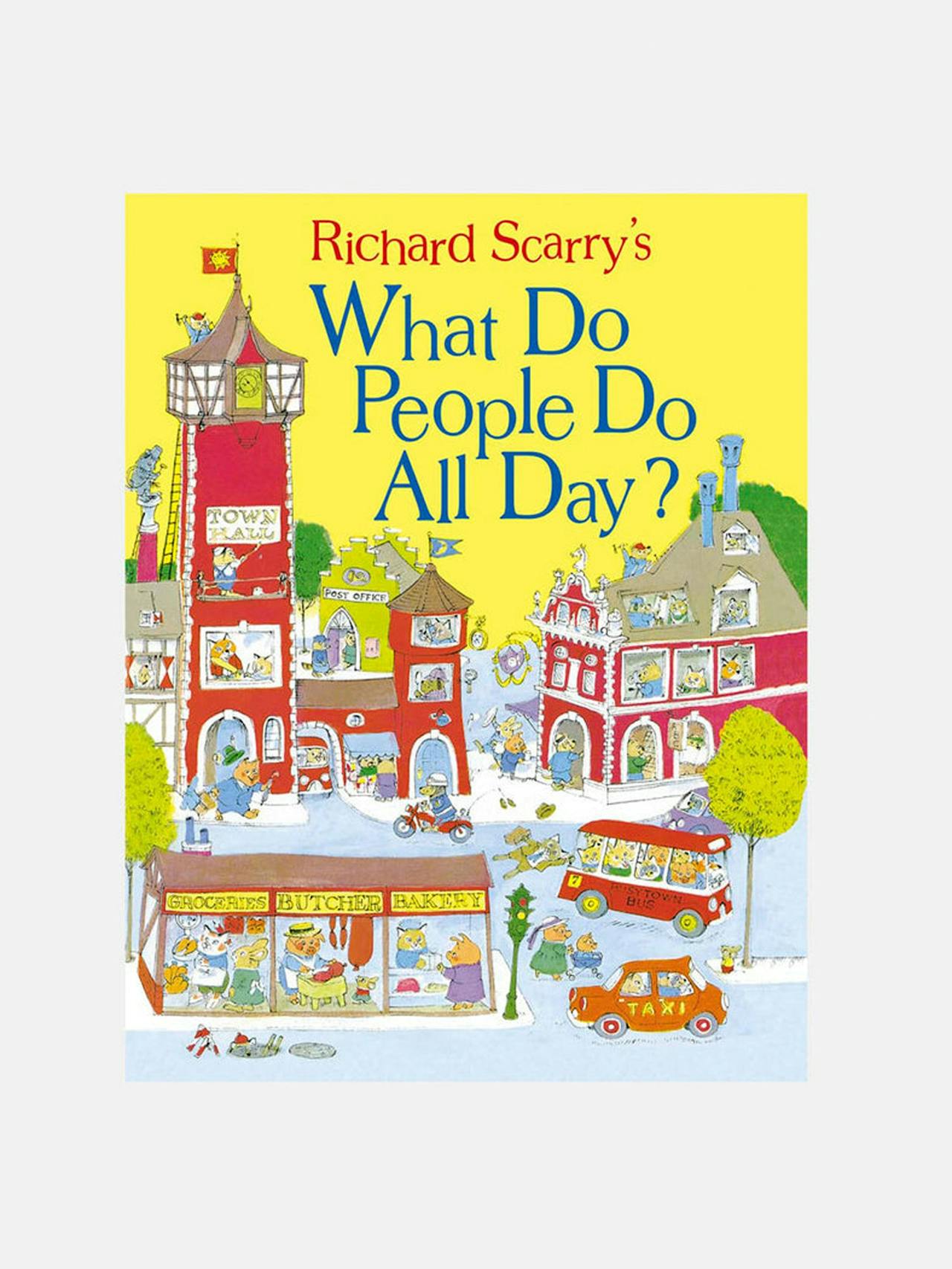 Richard Scarrys What Do People Do All Day